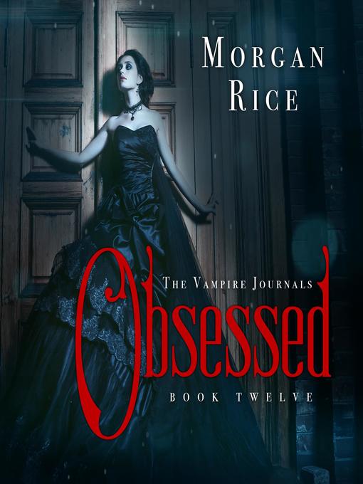 Title details for Obsessed (Book #12 in the Vampire Journals) by Morgan Rice - Wait list